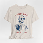 Party Like It’s 1776 T-Shirt - Patriotic George Washington Fourth of July Tee