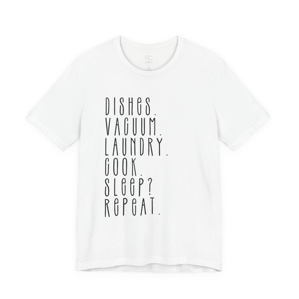 Chore List Tee — “Dishes. Vacuum. Laundry. Cook. Sleep? Repeat.” Minimalist Home Tasks T‑Shirt
