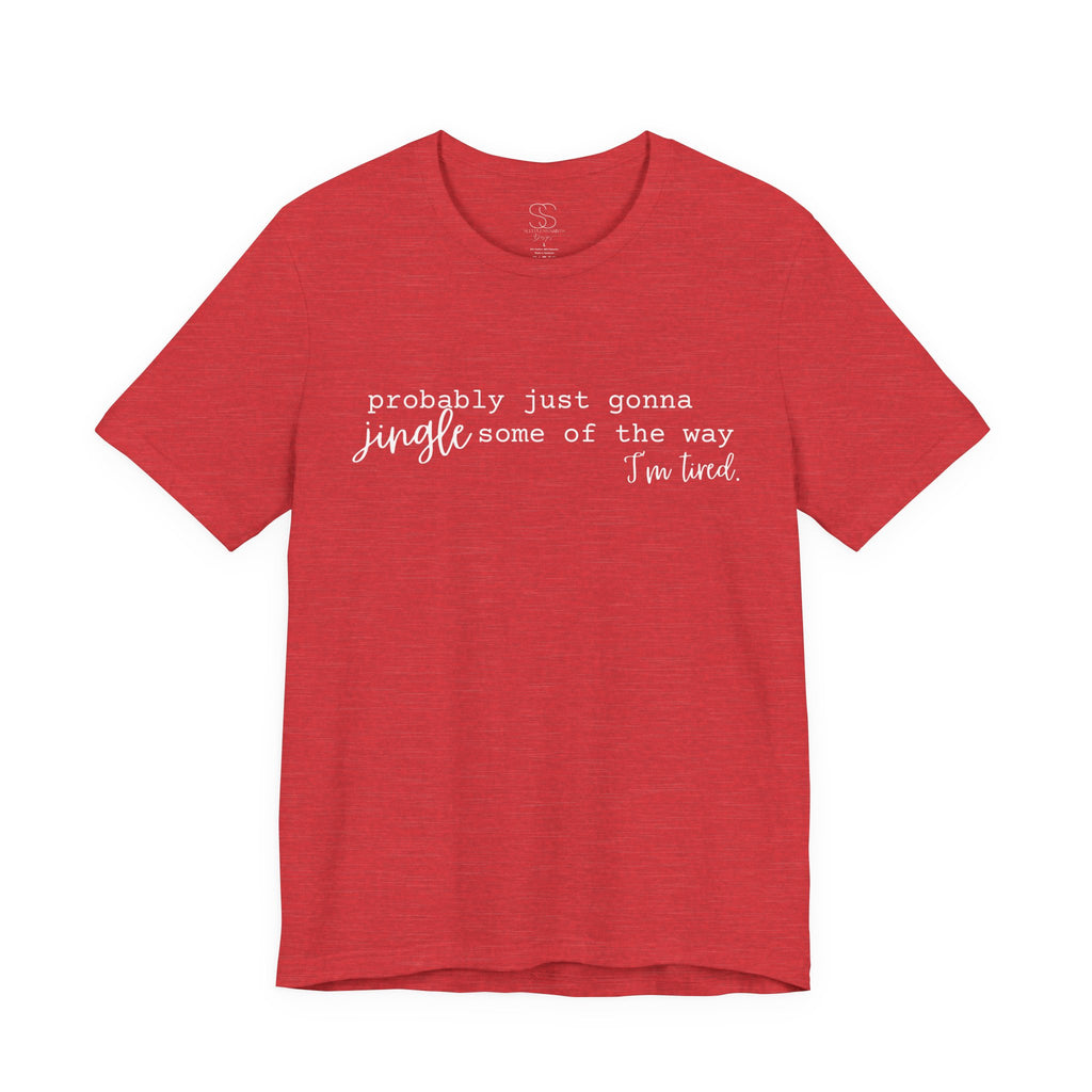 Probably Just Gonna Jingle Tee – Funny Christmas Holiday Shirt