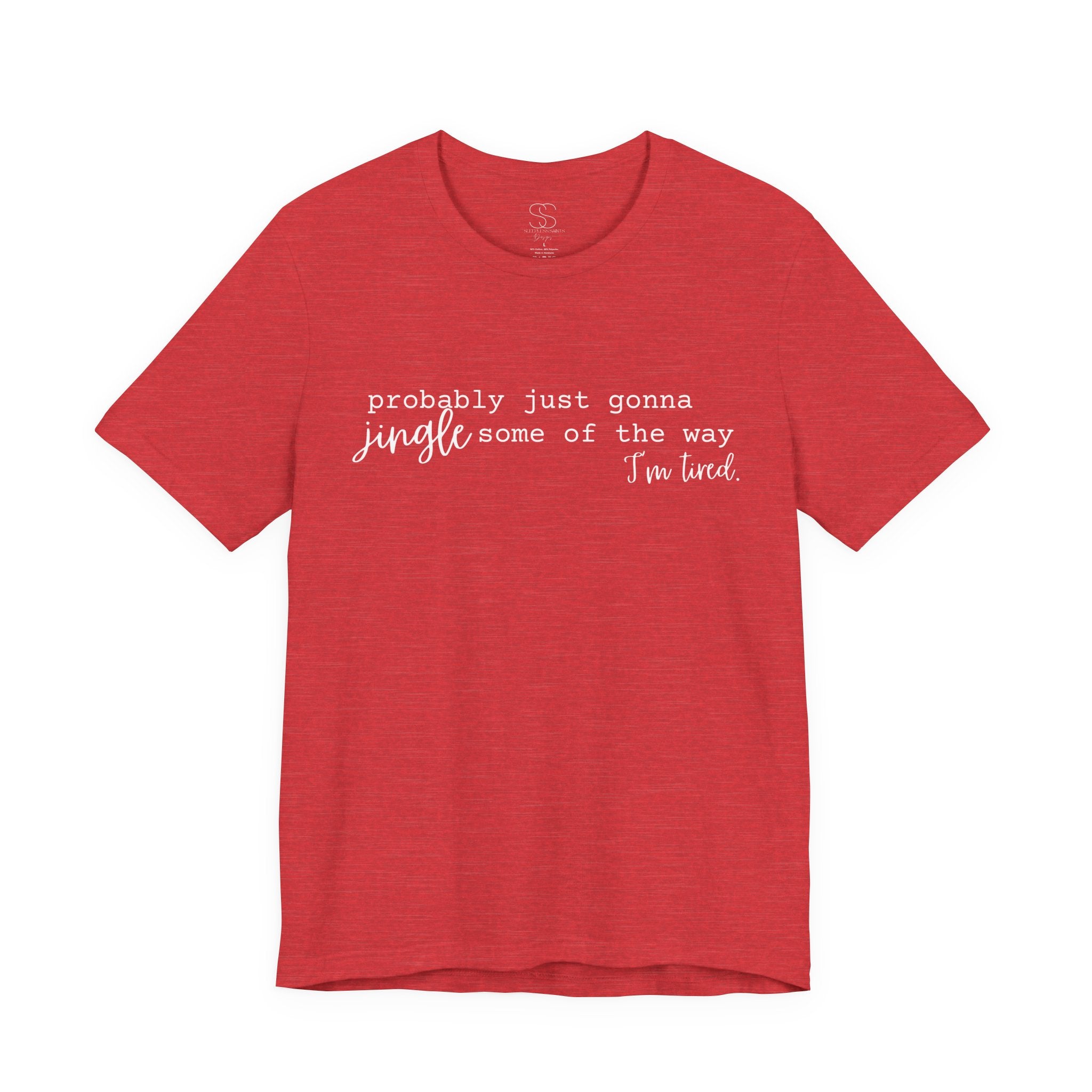 Probably Just Gonna Jingle Tee – Funny Christmas Holiday Shirt