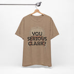You Serious Clark? T-Shirt — Funny Christmas Vacation Movie Quote Tee