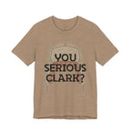 You Serious Clark? T-Shirt — Funny Christmas Vacation Movie Quote Tee
