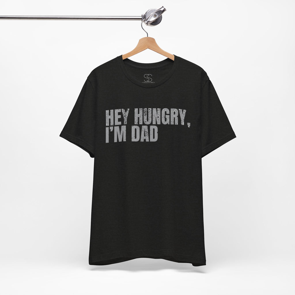 Hey Hungry I'm Dad T-Shirt — Funny Dad Tee