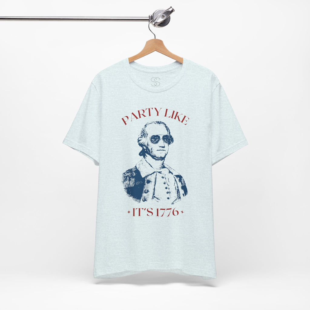 Party Like It’s 1776 T-Shirt - Patriotic George Washington Fourth of July Tee