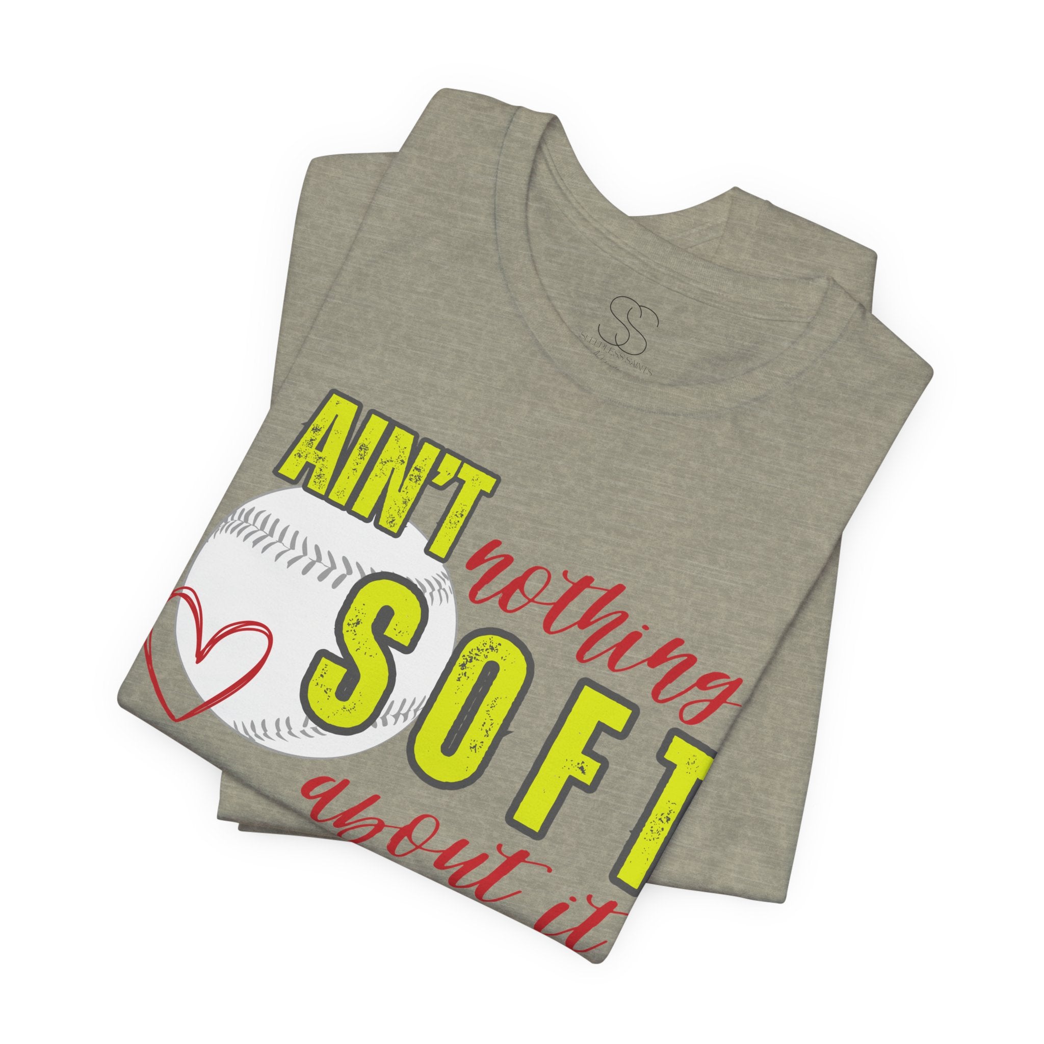 Ain't Nothing Soft About It T-Shirt - Softball Graphic Tee