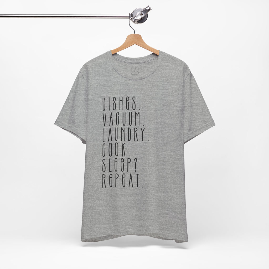 Chore List Tee — “Dishes. Vacuum. Laundry. Cook. Sleep? Repeat.” Minimalist Home Tasks T‑Shirt