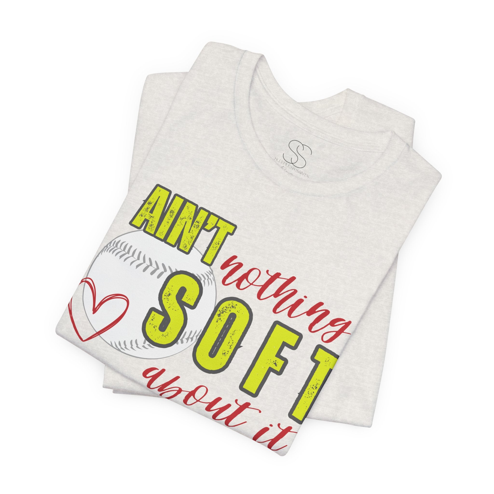 Ain't Nothing Soft About It T-Shirt - Softball Graphic Tee