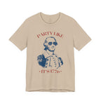 Party Like It’s 1776 T-Shirt - Patriotic George Washington Fourth of July Tee