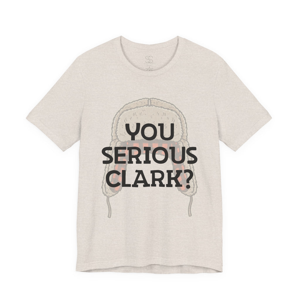 You Serious Clark? T-Shirt — Funny Christmas Vacation Movie Quote Tee