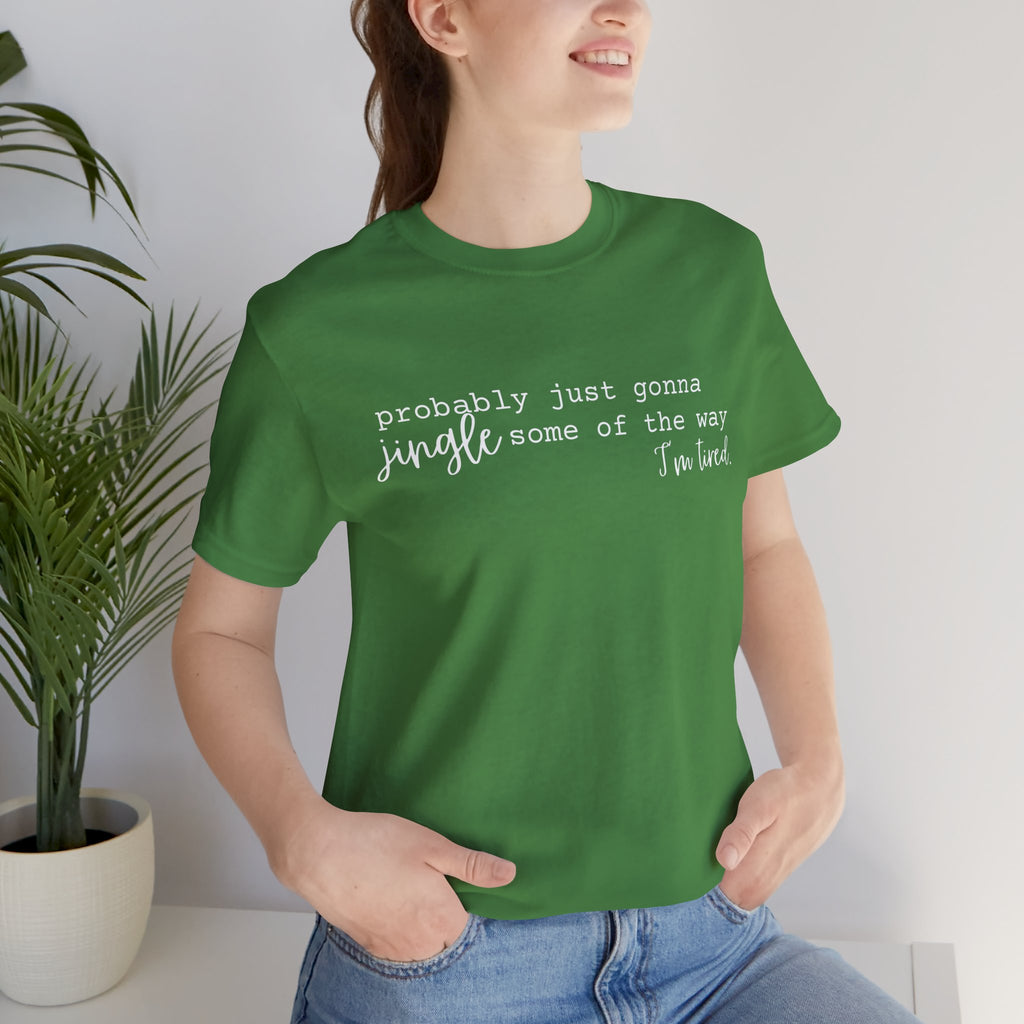 Probably Just Gonna Jingle Tee – Funny Christmas Holiday Shirt