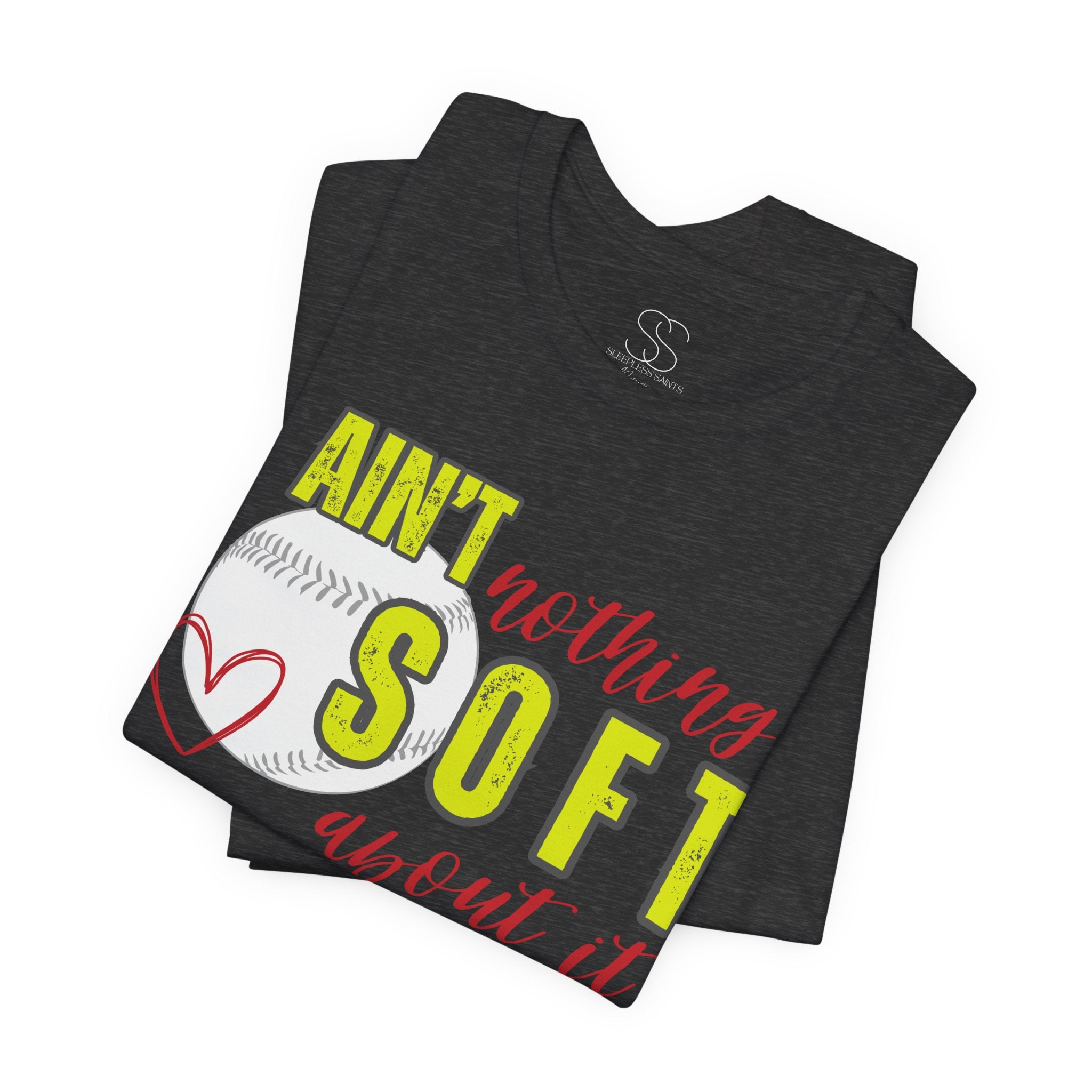 Ain't Nothing Soft About It T-Shirt - Softball Graphic Tee