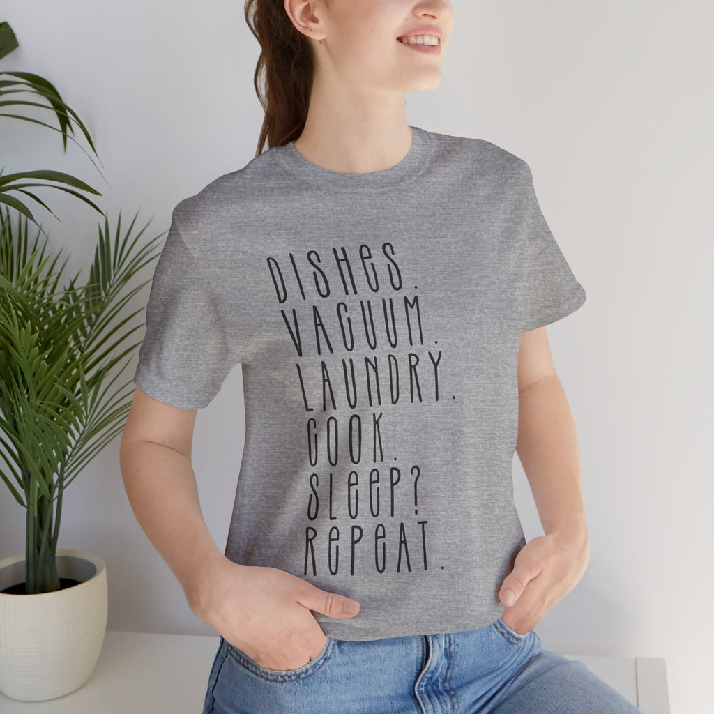 Chore List Tee — “Dishes. Vacuum. Laundry. Cook. Sleep? Repeat.” Minimalist Home Tasks T‑Shirt