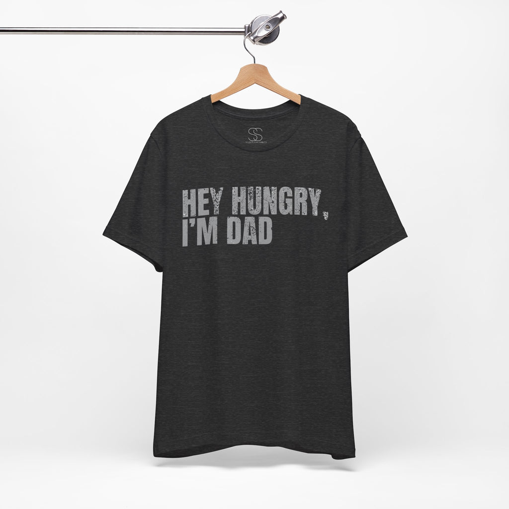 Hey Hungry I'm Dad T-Shirt — Funny Dad Tee