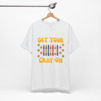 Get Your Cray-On T-Shirt — Funny Teacher/Artist Crayon Tee