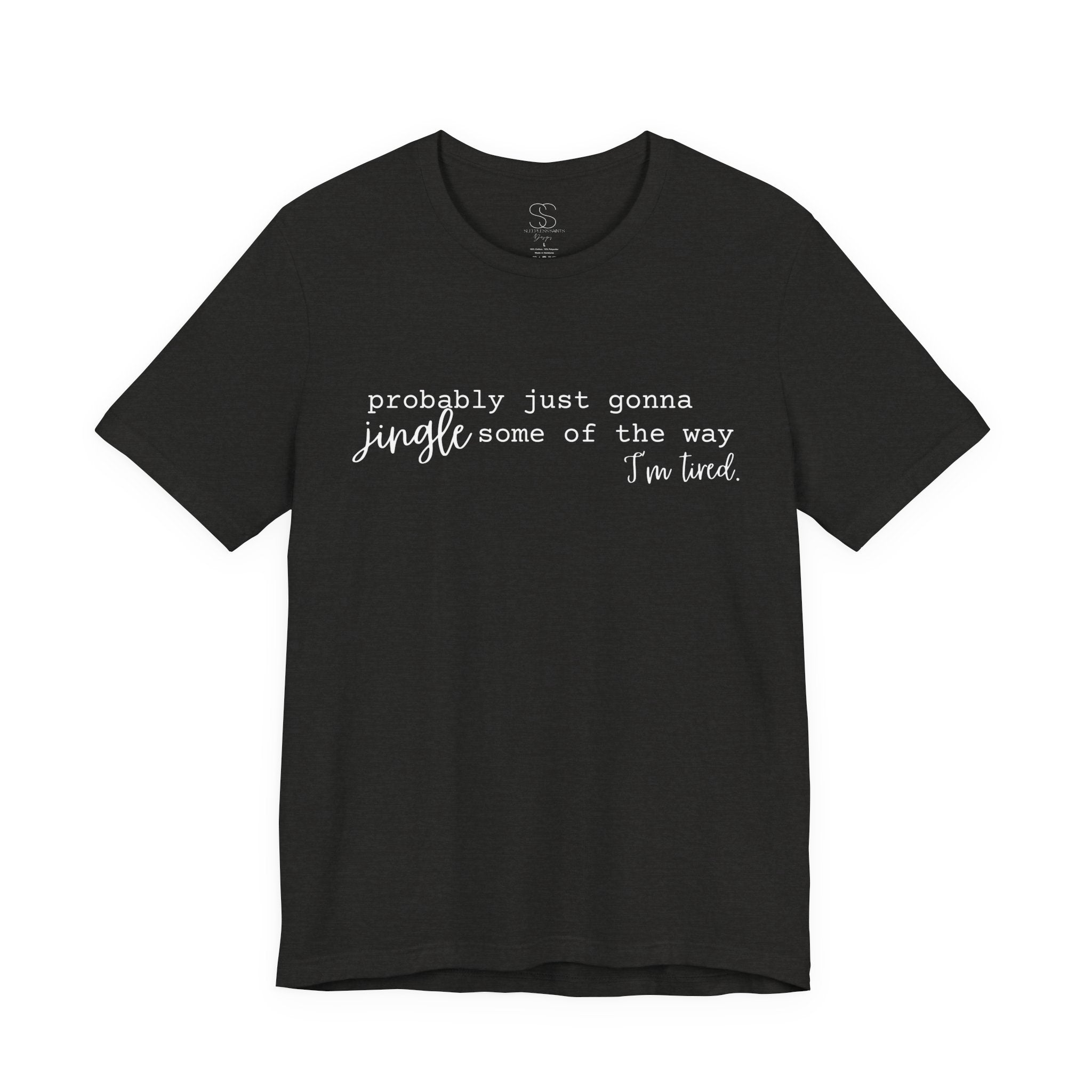 Probably Just Gonna Jingle Tee – Funny Christmas Holiday Shirt