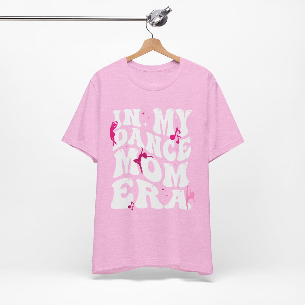 In My Dance Mom Era T-Shirt — Funny Dance Mom Tee for Proud Dance Parents