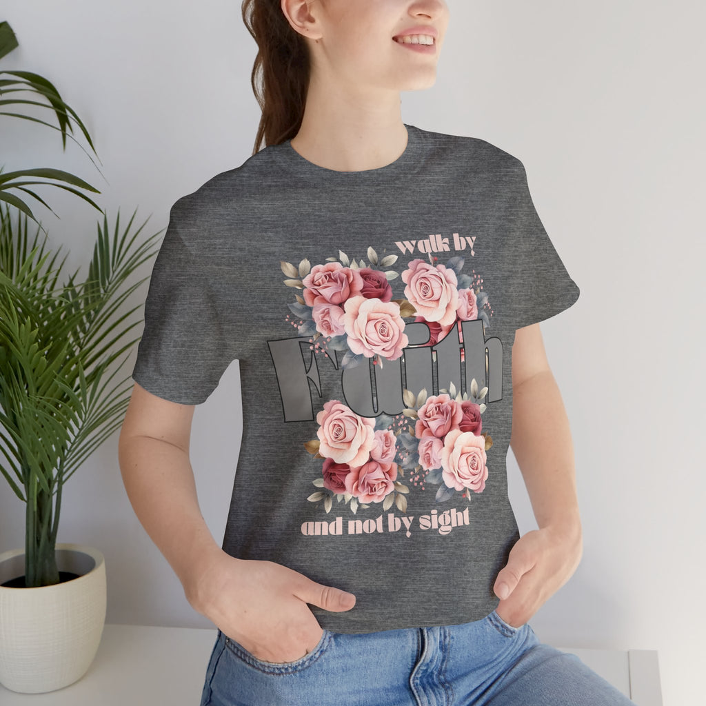 Faith Floral Tee — “Walk by Faith and Not by Sight” Inspirational T‑Shirt