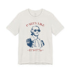 Party Like It’s 1776 T-Shirt - Patriotic George Washington Fourth of July Tee