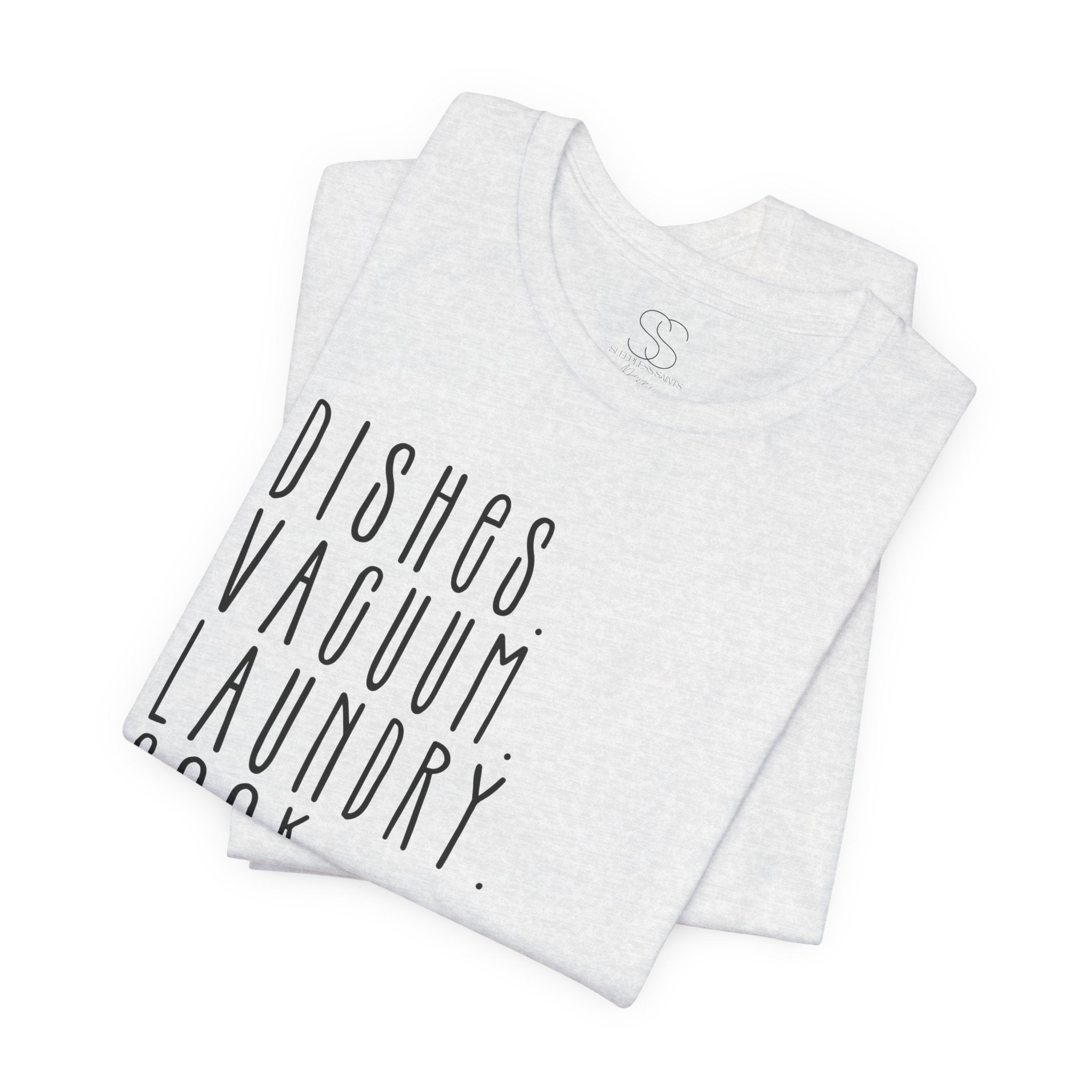 Chore List Tee — “Dishes. Vacuum. Laundry. Cook. Sleep? Repeat.” Minimalist Home Tasks T‑Shirt