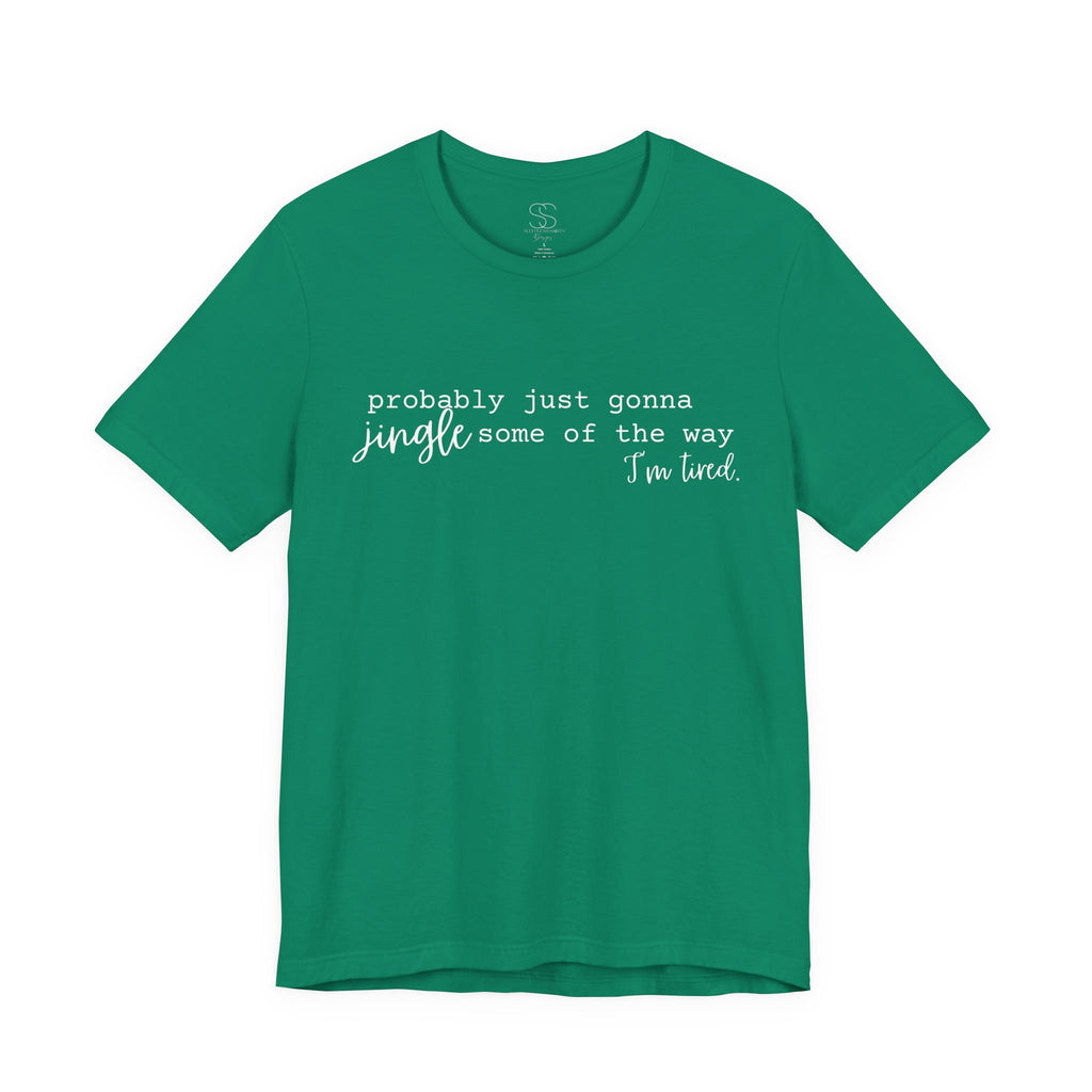 Probably Just Gonna Jingle Tee – Funny Christmas Holiday Shirt