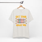 Get Your Cray-On T-Shirt — Funny Teacher/Artist Crayon Tee