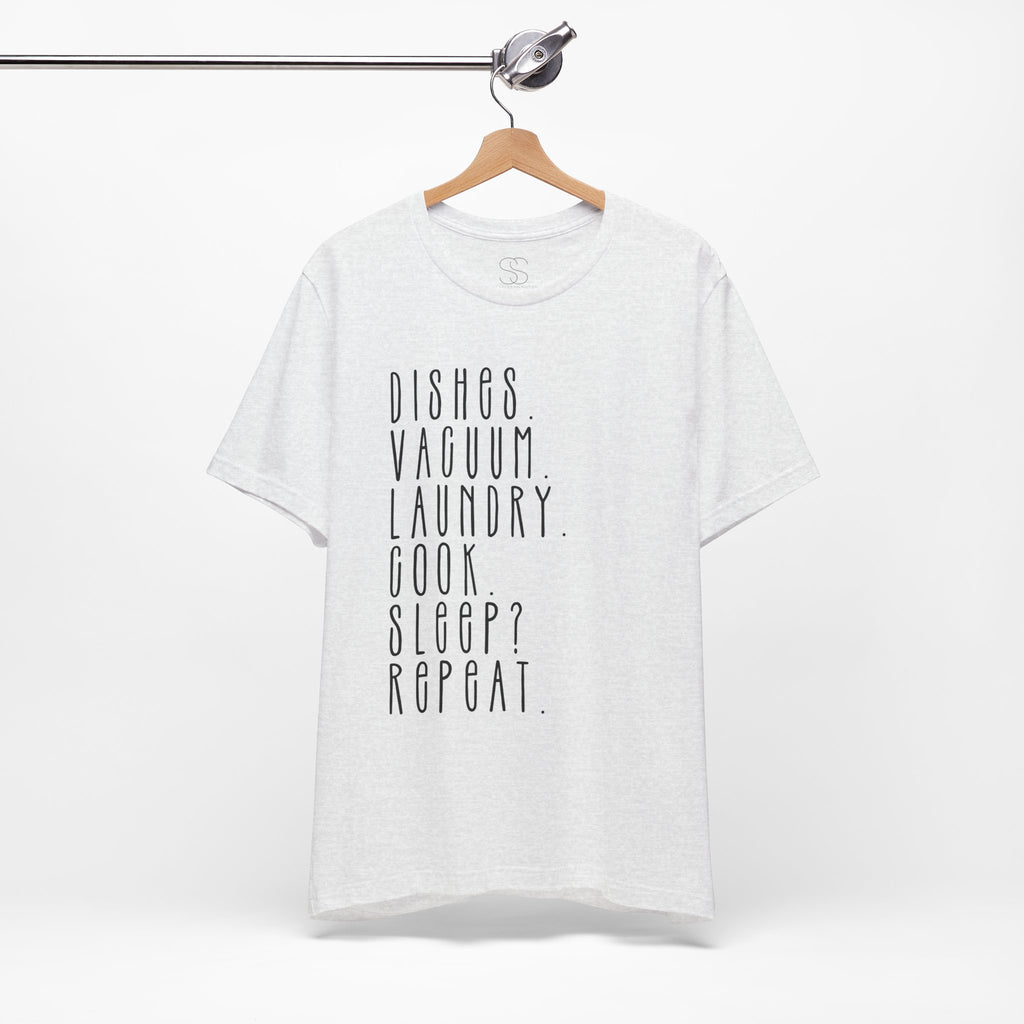Chore List Tee — “Dishes. Vacuum. Laundry. Cook. Sleep? Repeat.” Minimalist Home Tasks T‑Shirt