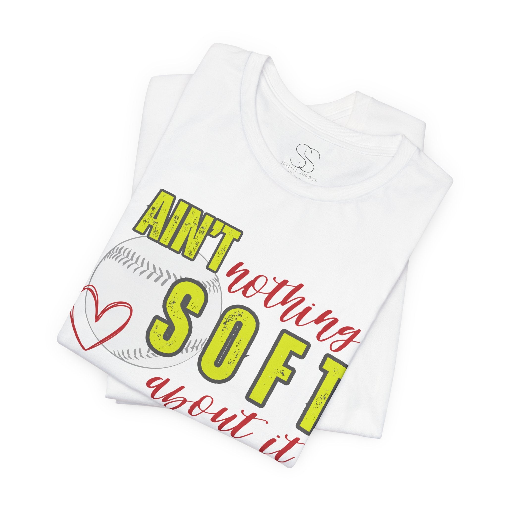 Ain't Nothing Soft About It T-Shirt - Softball Graphic Tee