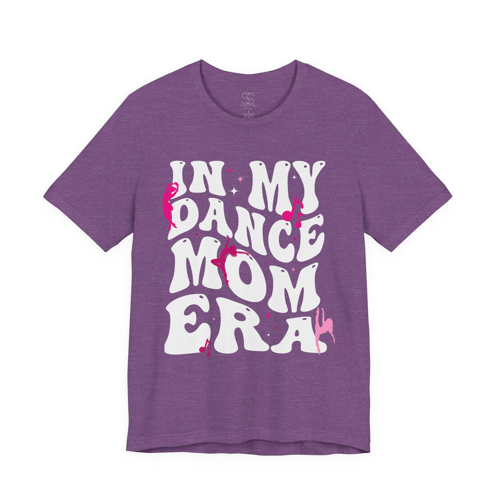 In My Dance Mom Era T-Shirt — Funny Dance Mom Tee for Proud Dance Parents