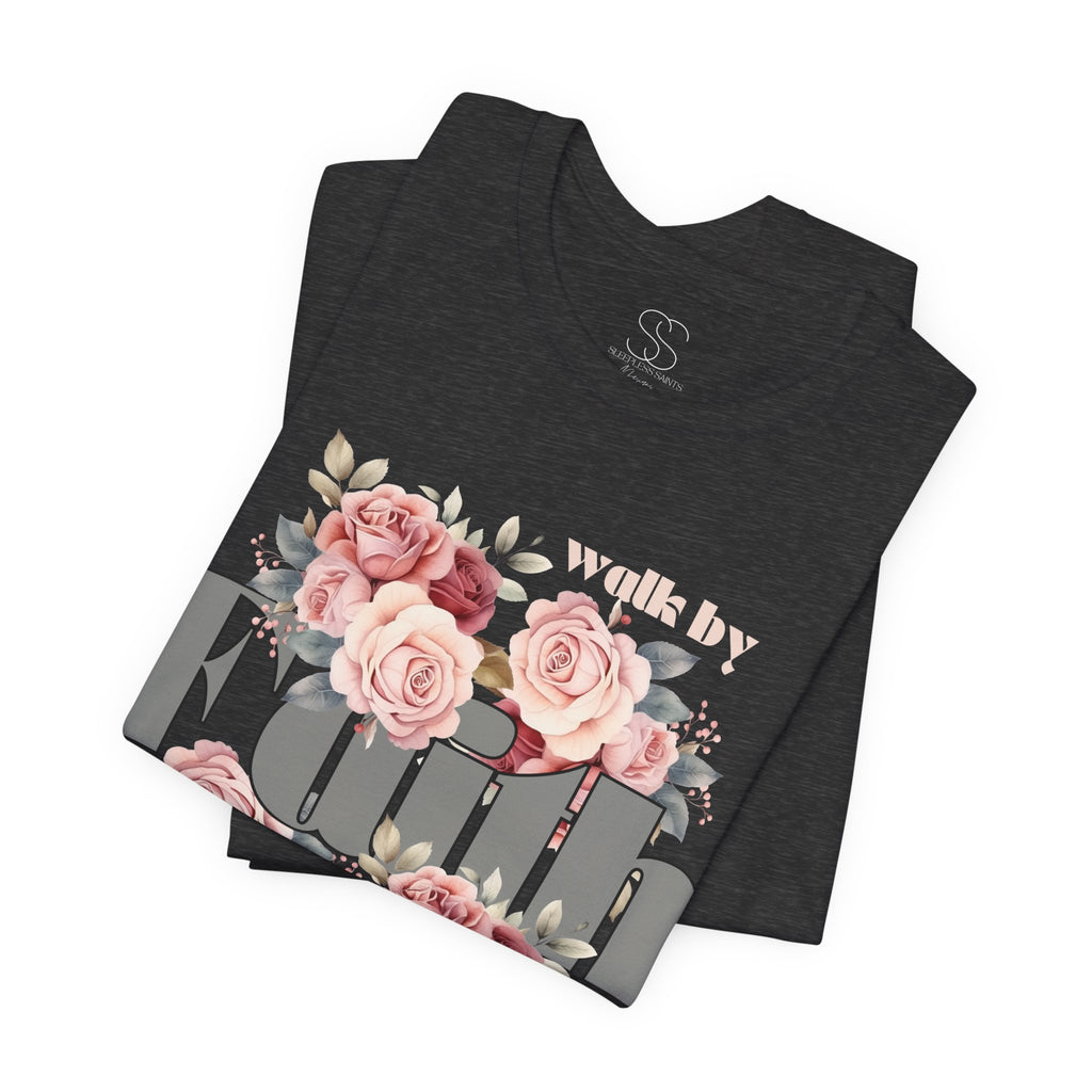 Faith Floral Tee — “Walk by Faith and Not by Sight” Inspirational T‑Shirt