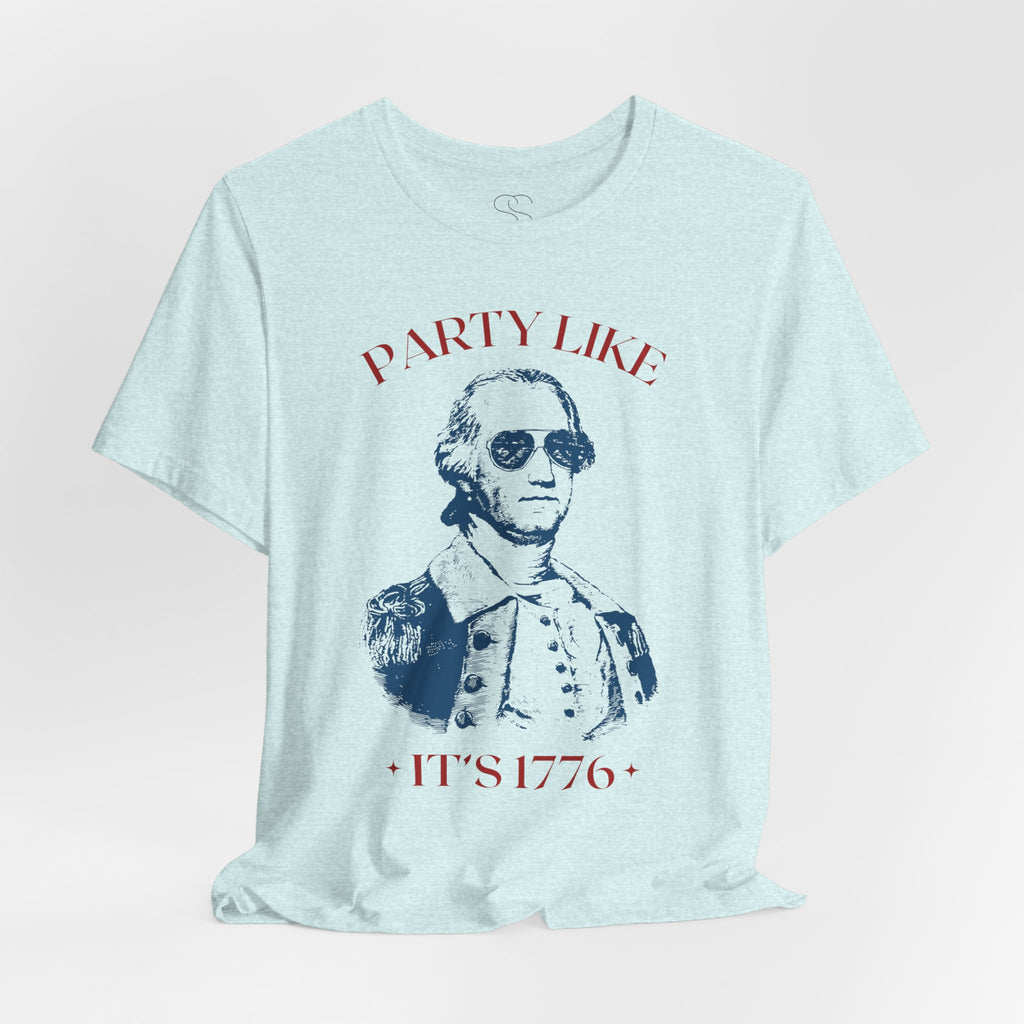 Party Like It’s 1776 T-Shirt - Patriotic George Washington Fourth of July Tee