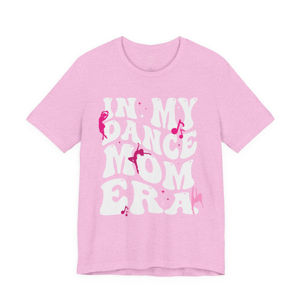 In My Dance Mom Era T-Shirt — Funny Dance Mom Tee for Proud Dance Parents