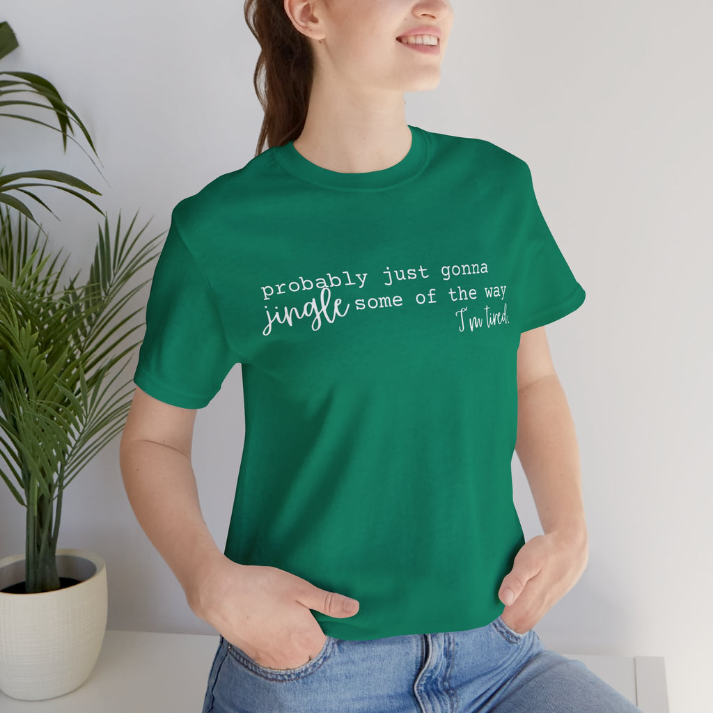 Probably Just Gonna Jingle Tee – Funny Christmas Holiday Shirt