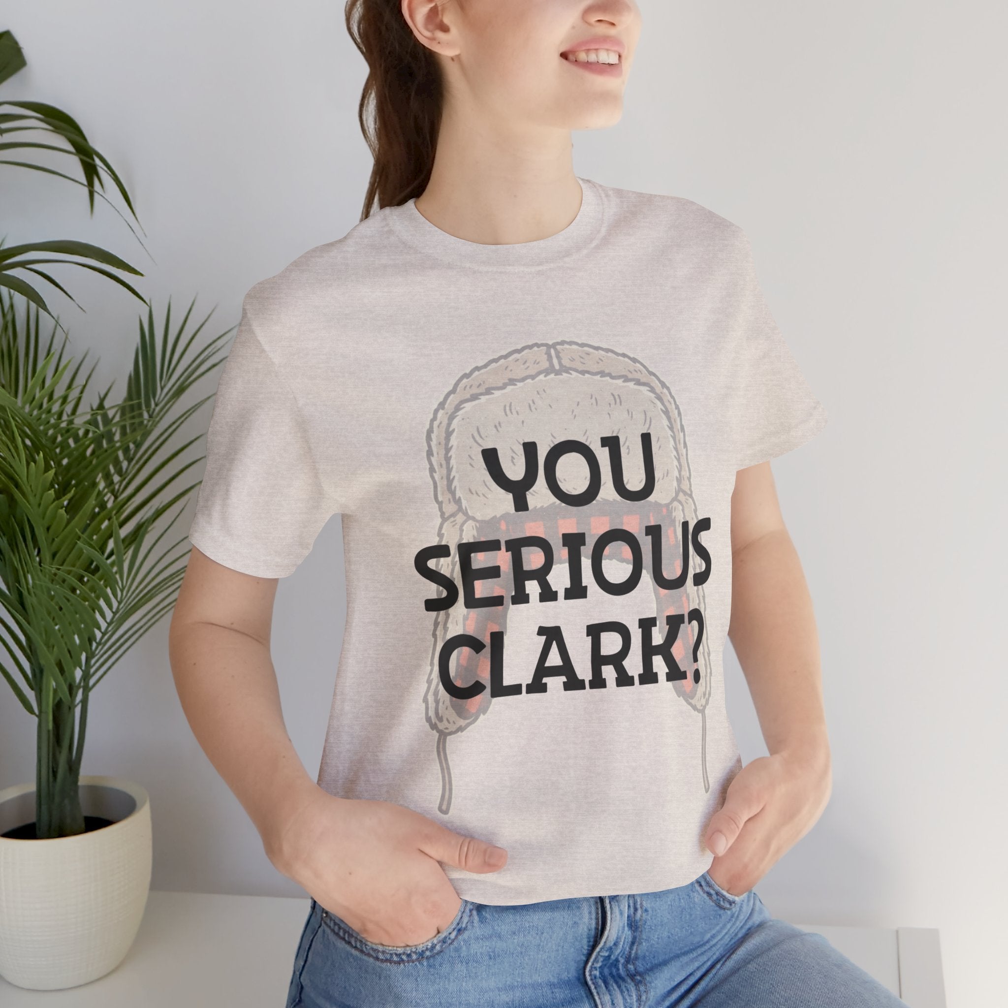 You Serious Clark? T-Shirt — Funny Christmas Vacation Movie Quote Tee