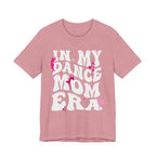In My Dance Mom Era T-Shirt — Funny Dance Mom Tee for Proud Dance Parents