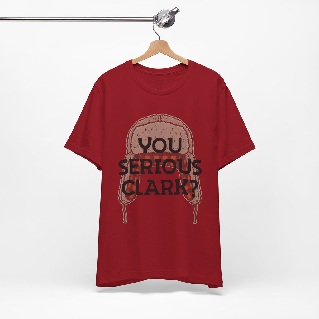 You Serious Clark? T-Shirt — Funny Christmas Vacation Movie Quote Tee