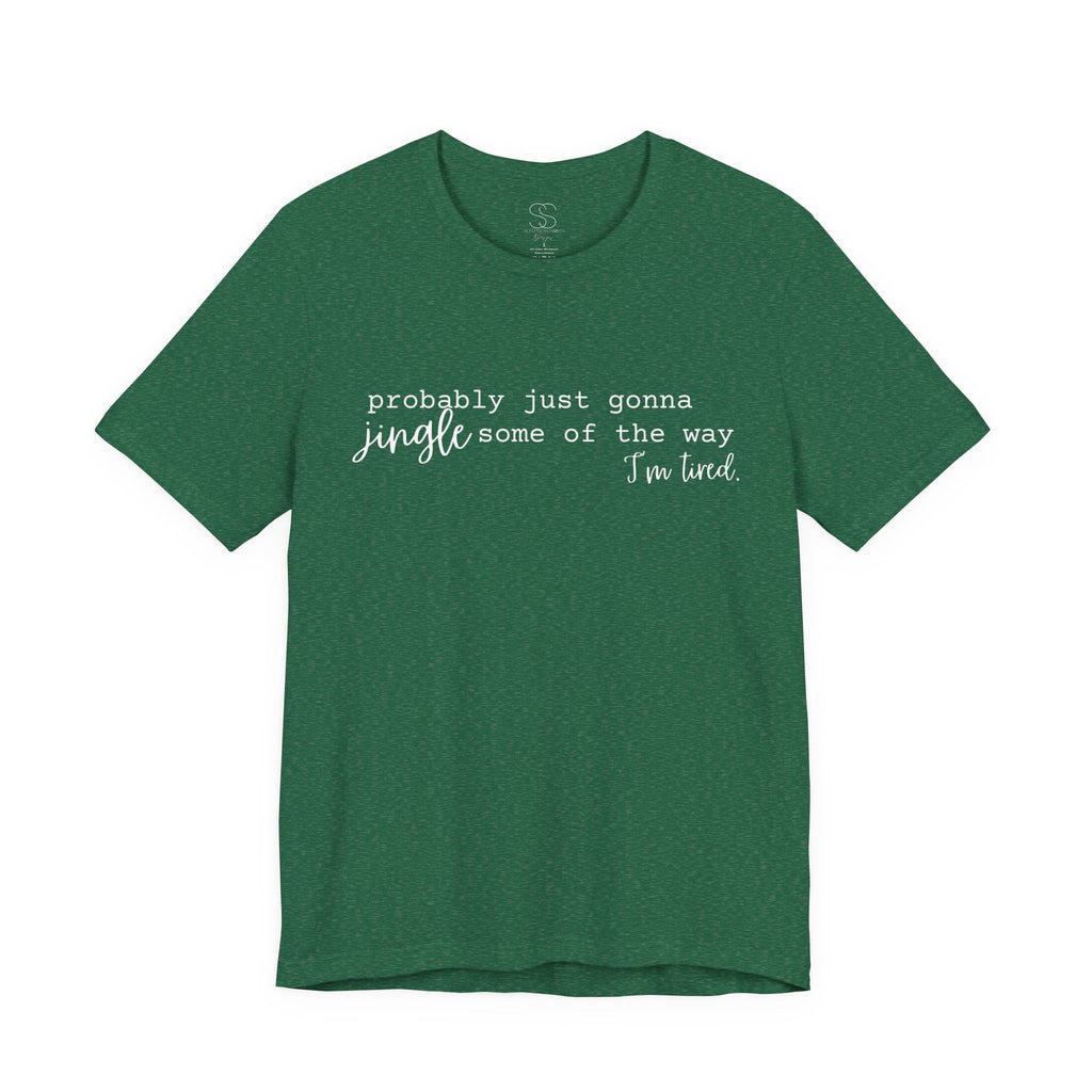 Probably Just Gonna Jingle Tee – Funny Christmas Holiday Shirt