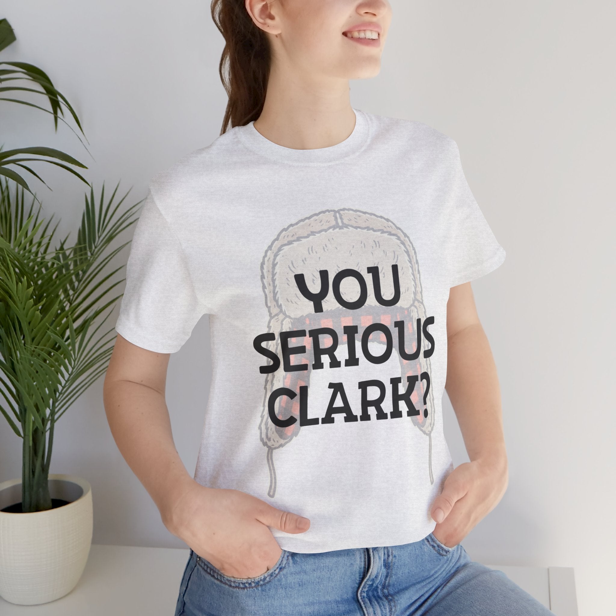 You Serious Clark? T-Shirt — Funny Christmas Vacation Movie Quote Tee