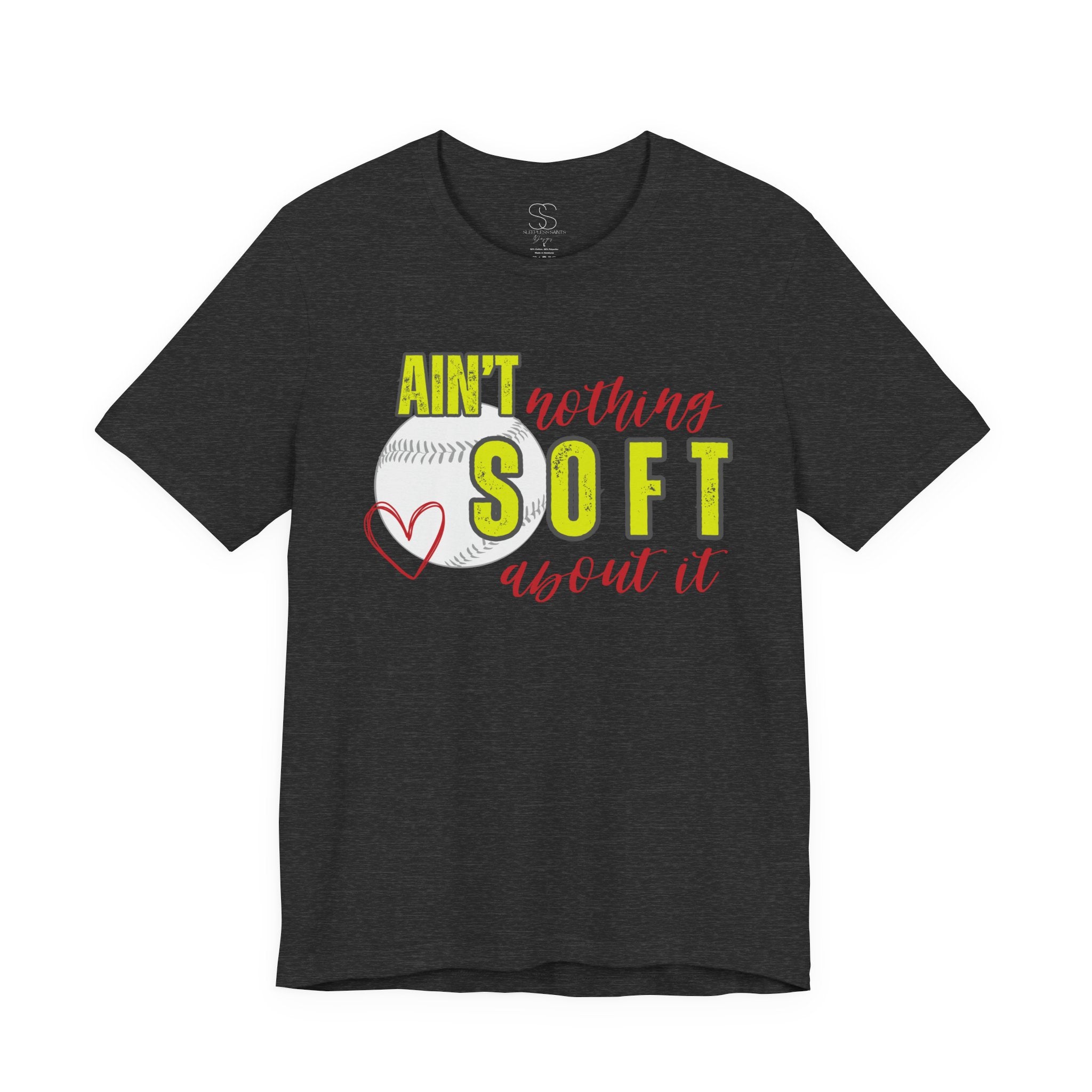 Ain't Nothing Soft About It T-Shirt - Softball Graphic Tee