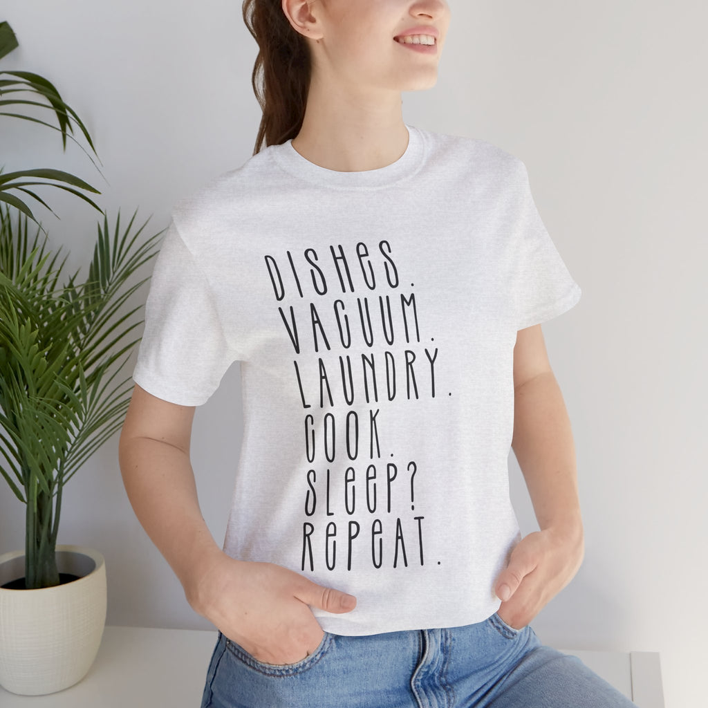 Chore List Tee — “Dishes. Vacuum. Laundry. Cook. Sleep? Repeat.” Minimalist Home Tasks T‑Shirt