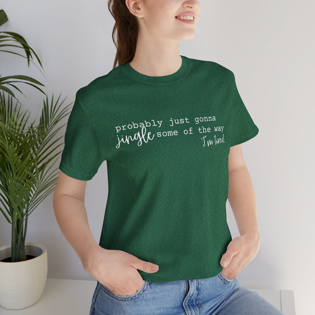 Probably Just Gonna Jingle Tee – Funny Christmas Holiday Shirt