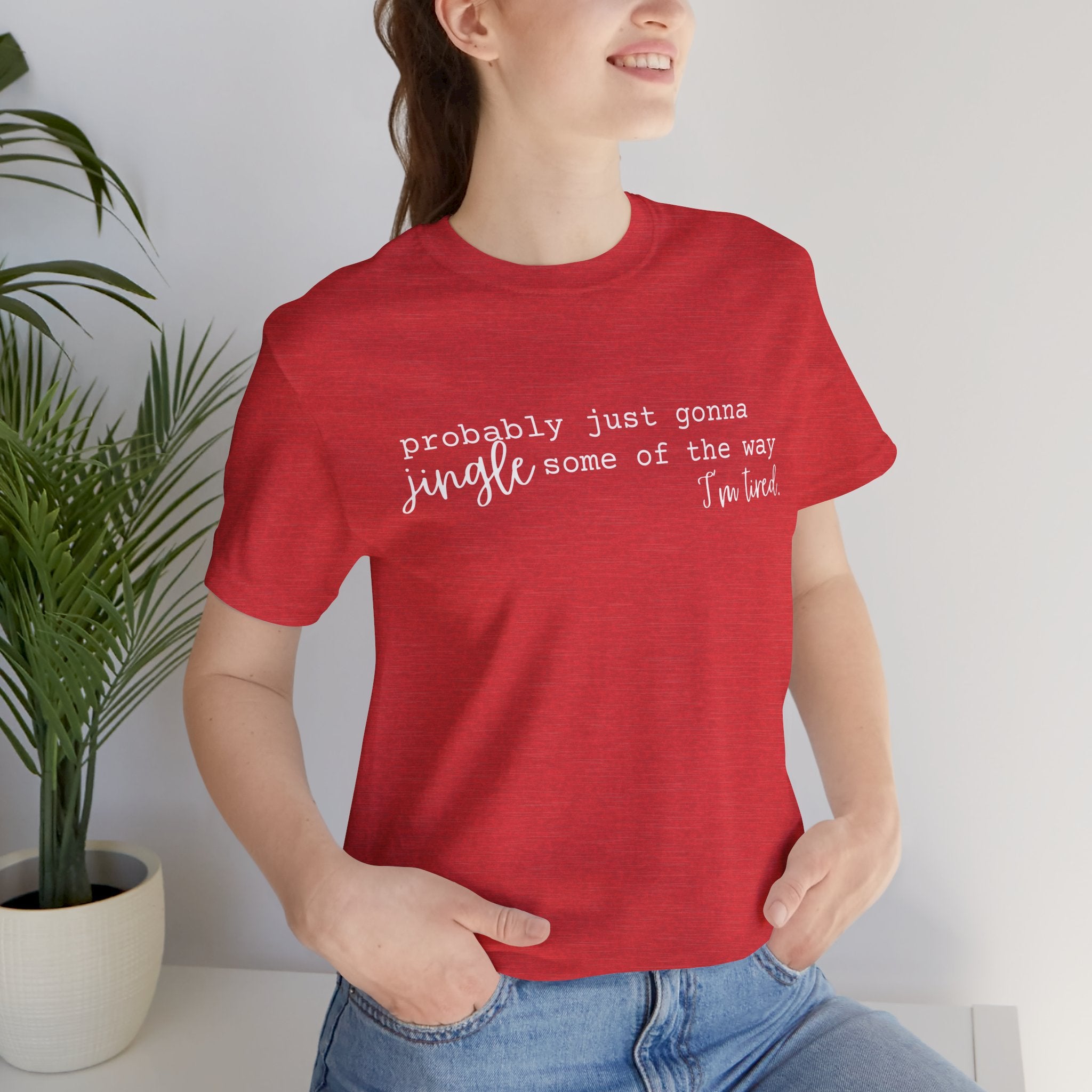 Probably Just Gonna Jingle Tee – Funny Christmas Holiday Shirt