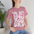 In My Dance Mom Era T-Shirt — Funny Dance Mom Tee for Proud Dance Parents