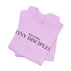 Raising Tiny Disciples T-Shirt — Christian Moms Ministry Tee