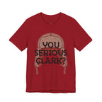 You Serious Clark? T-Shirt — Funny Christmas Vacation Movie Quote Tee
