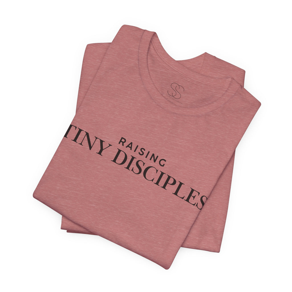 Raising Tiny Disciples T-Shirt — Christian Moms Ministry Tee