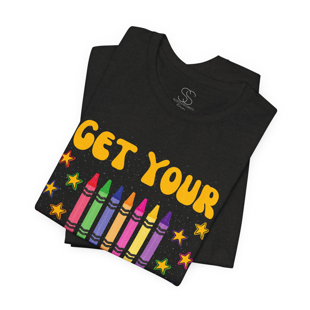 Get Your Cray-On T-Shirt — Funny Teacher/Artist Crayon Tee