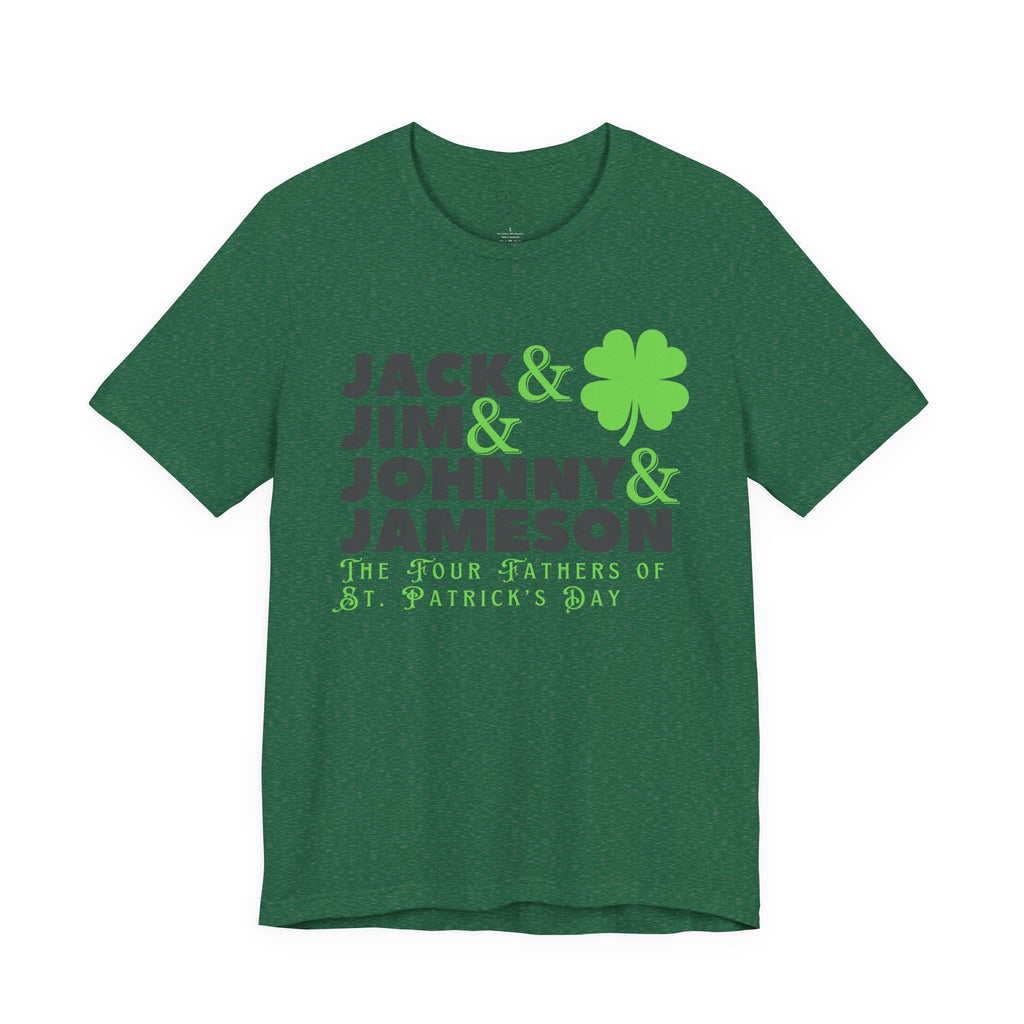 Four Fathers of St. Patrick's Day - Jack & Jim & Johnny & Jameson Graphic T-Shirt