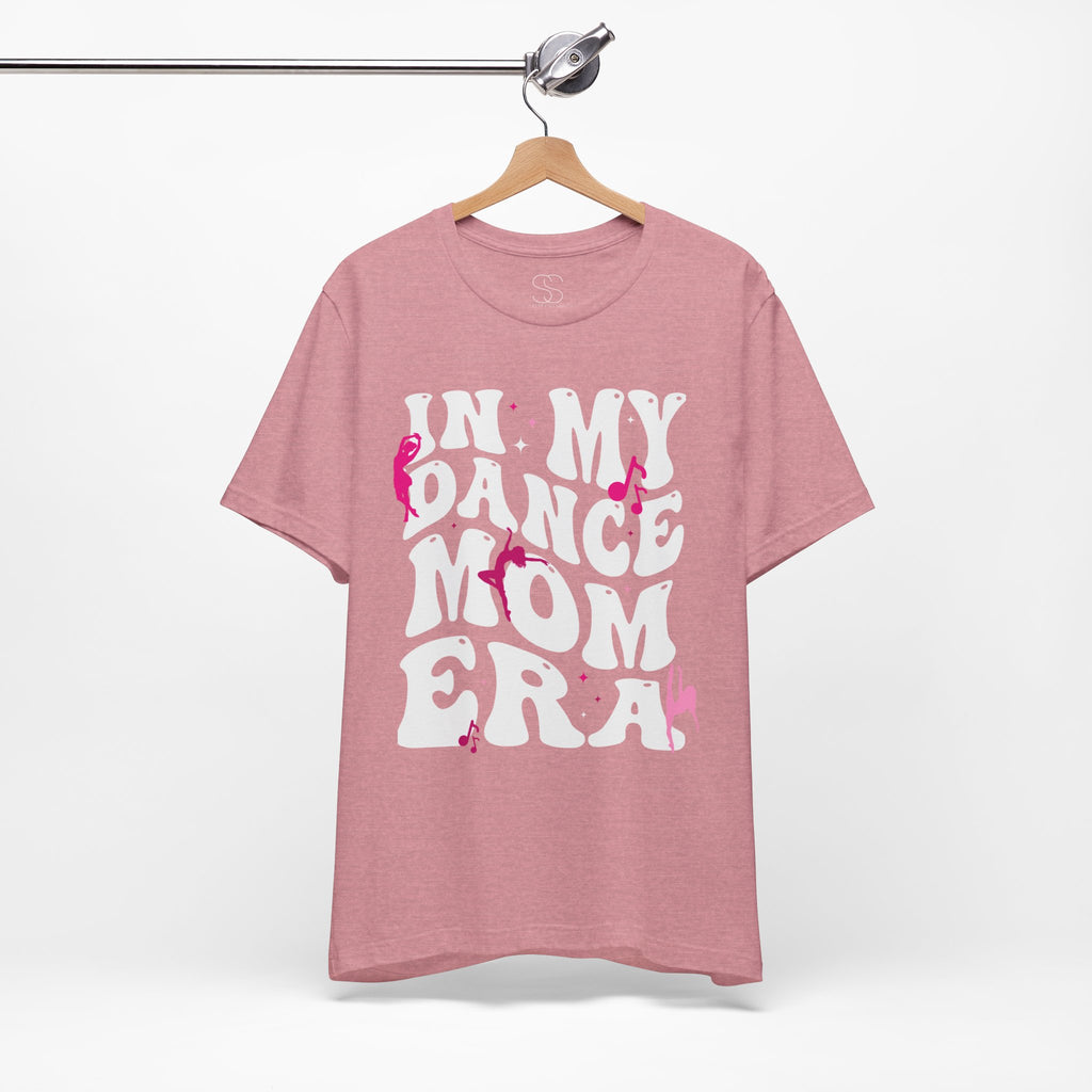 In My Dance Mom Era T-Shirt — Funny Dance Mom Tee for Proud Dance Parents