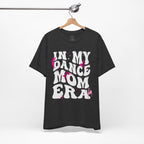 In My Dance Mom Era T-Shirt — Funny Dance Mom Tee for Proud Dance Parents
