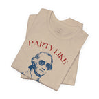 Party Like It’s 1776 T-Shirt - Patriotic George Washington Fourth of July Tee